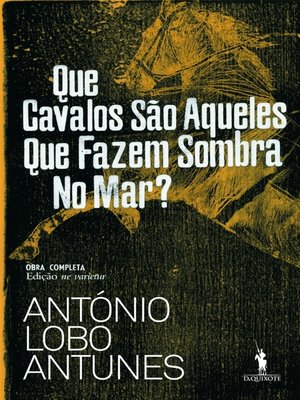 cover image of Que Cavalos São Aqueles Que Fazem Sombra no Mar?